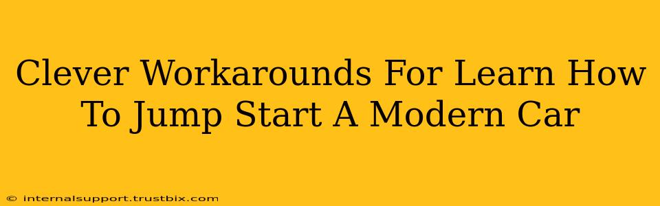 Clever Workarounds For Learn How To Jump Start A Modern Car