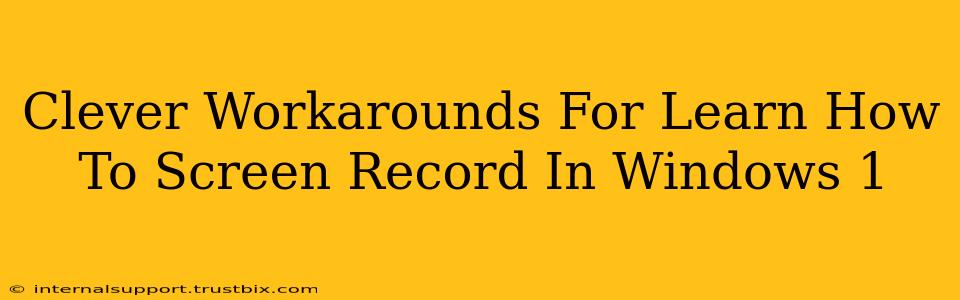 Clever Workarounds For Learn How To Screen Record In Windows 1