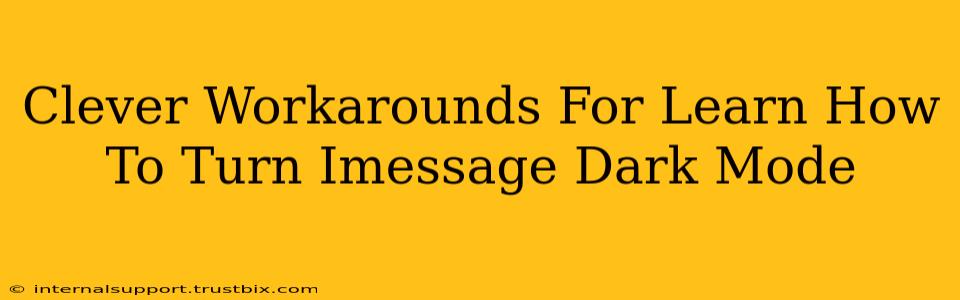 Clever Workarounds For Learn How To Turn Imessage Dark Mode