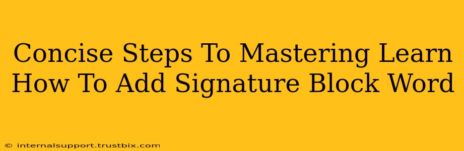 Concise Steps To Mastering Learn How To Add Signature Block Word