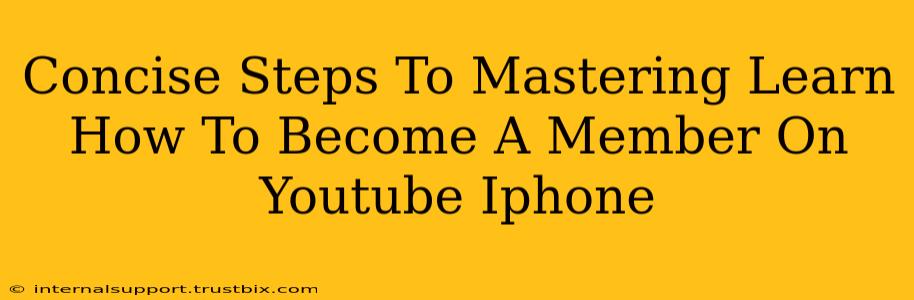 Concise Steps To Mastering Learn How To Become A Member On Youtube Iphone