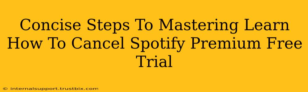 Concise Steps To Mastering Learn How To Cancel Spotify Premium Free Trial