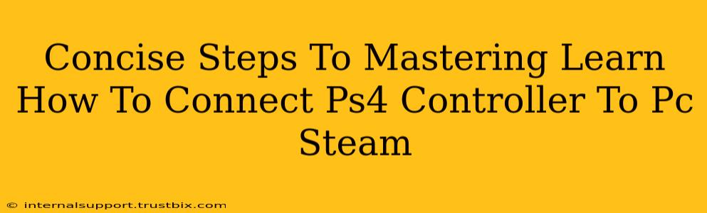 Concise Steps To Mastering Learn How To Connect Ps4 Controller To Pc Steam