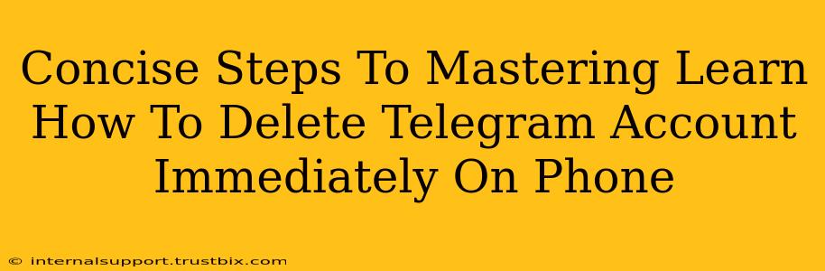 Concise Steps To Mastering Learn How To Delete Telegram Account Immediately On Phone