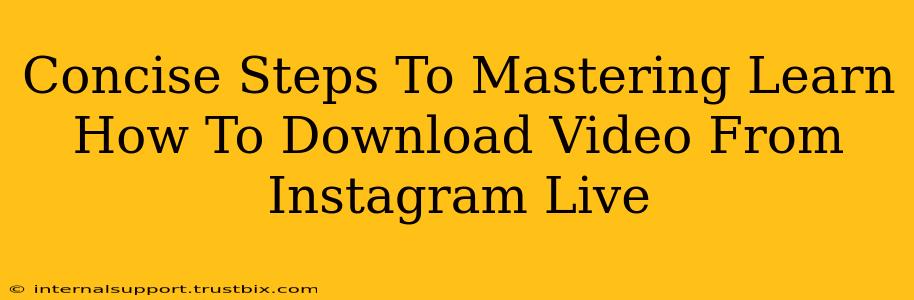 Concise Steps To Mastering Learn How To Download Video From Instagram Live