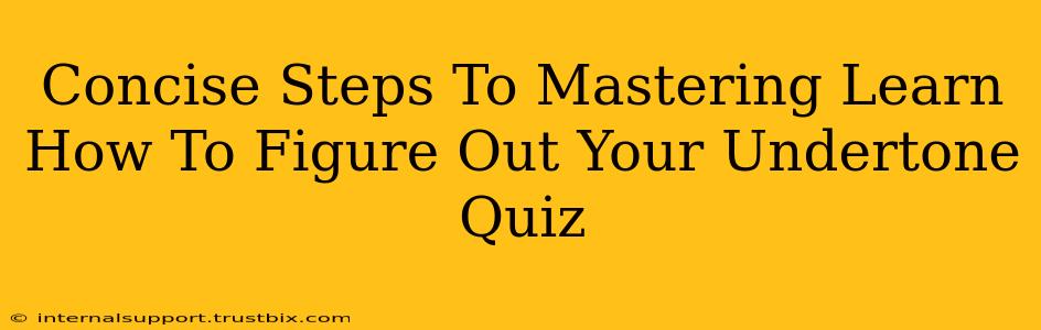 Concise Steps To Mastering Learn How To Figure Out Your Undertone Quiz