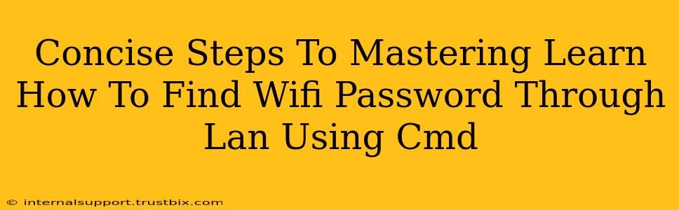 Concise Steps To Mastering Learn How To Find Wifi Password Through Lan Using Cmd