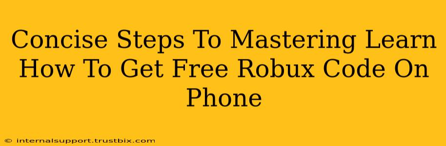 Concise Steps To Mastering Learn How To Get Free Robux Code On Phone