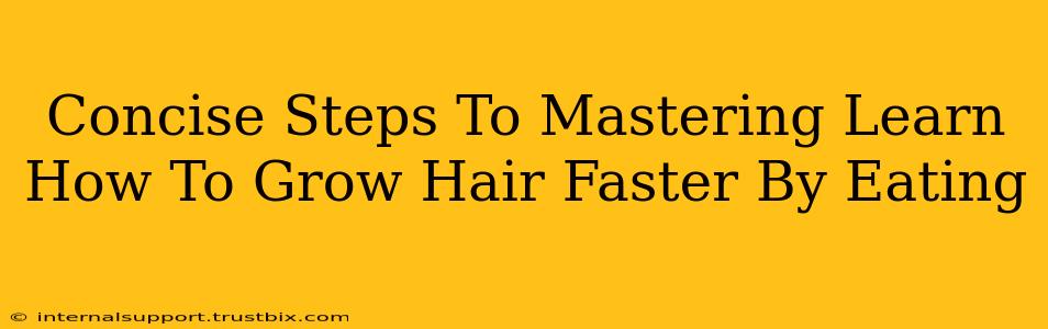 Concise Steps To Mastering Learn How To Grow Hair Faster By Eating