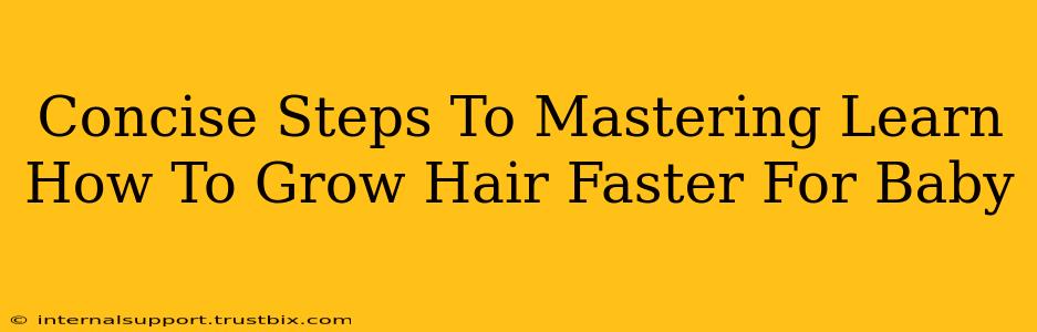 Concise Steps To Mastering Learn How To Grow Hair Faster For Baby