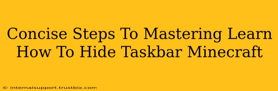 Concise Steps To Mastering Learn How To Hide Taskbar Minecraft