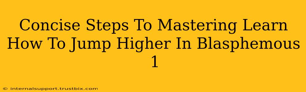 Concise Steps To Mastering Learn How To Jump Higher In Blasphemous 1