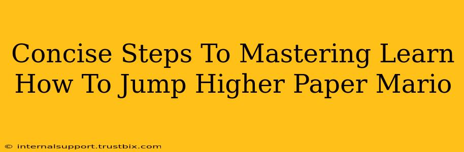 Concise Steps To Mastering Learn How To Jump Higher Paper Mario