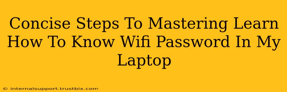 Concise Steps To Mastering Learn How To Know Wifi Password In My Laptop