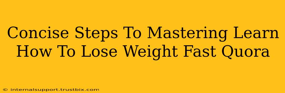 Concise Steps To Mastering Learn How To Lose Weight Fast Quora