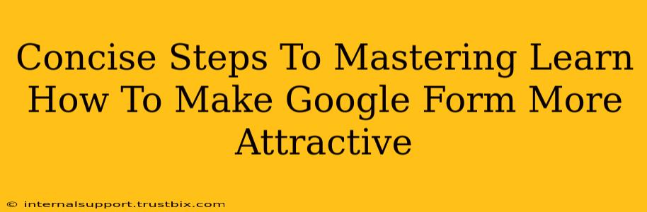 Concise Steps To Mastering Learn How To Make Google Form More Attractive