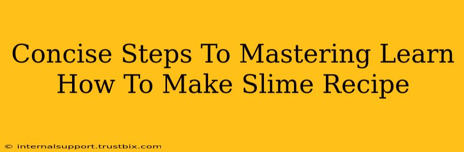 Concise Steps To Mastering Learn How To Make Slime Recipe