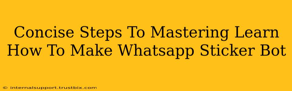 Concise Steps To Mastering Learn How To Make Whatsapp Sticker Bot