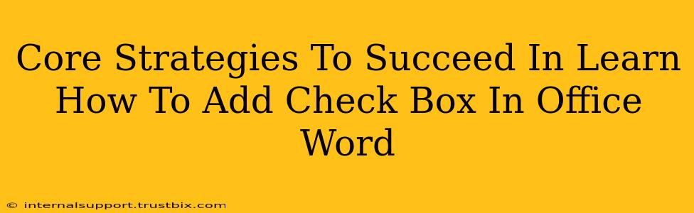 Core Strategies To Succeed In Learn How To Add Check Box In Office Word