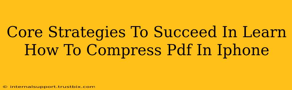 Core Strategies To Succeed In Learn How To Compress Pdf In Iphone