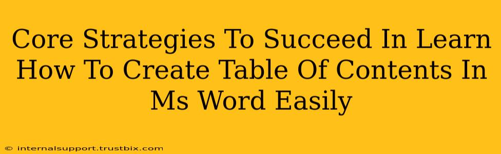 Core Strategies To Succeed In Learn How To Create Table Of Contents In Ms Word Easily