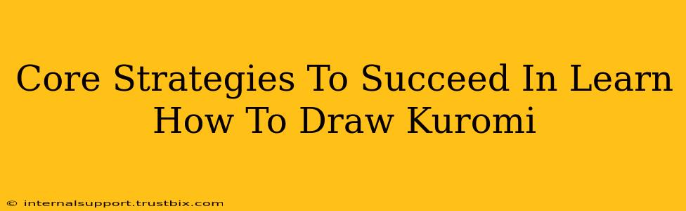 Core Strategies To Succeed In Learn How To Draw Kuromi