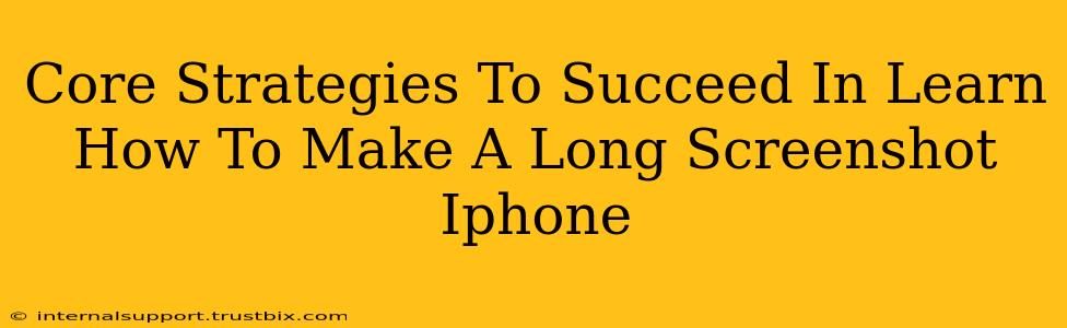 Core Strategies To Succeed In Learn How To Make A Long Screenshot Iphone