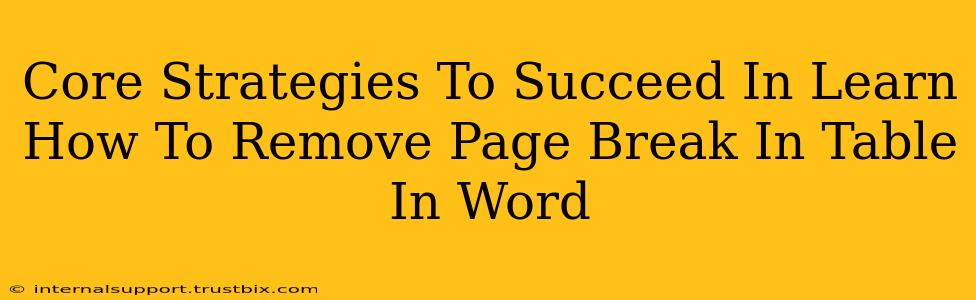 Core Strategies To Succeed In Learn How To Remove Page Break In Table In Word