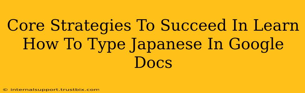 Core Strategies To Succeed In Learn How To Type Japanese In Google Docs