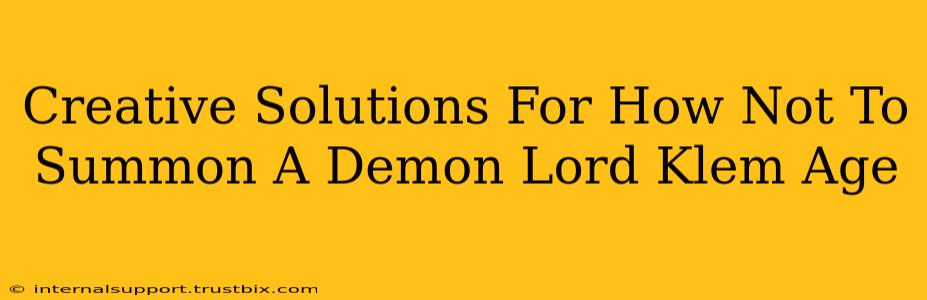 Creative Solutions For How Not To Summon A Demon Lord Klem Age