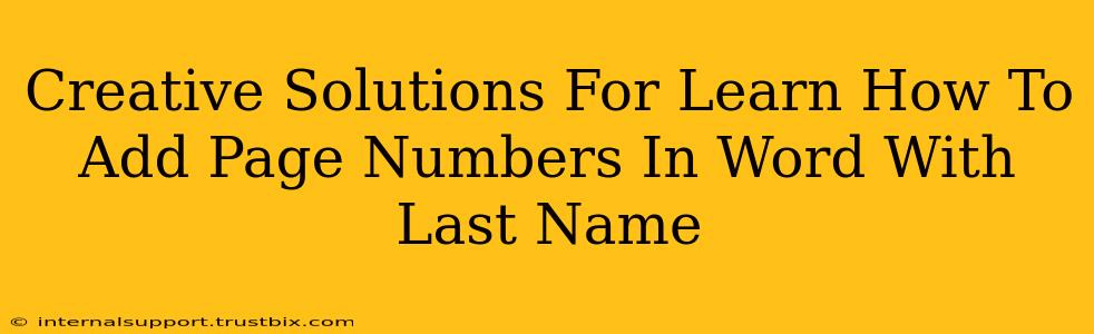 Creative Solutions For Learn How To Add Page Numbers In Word With Last Name