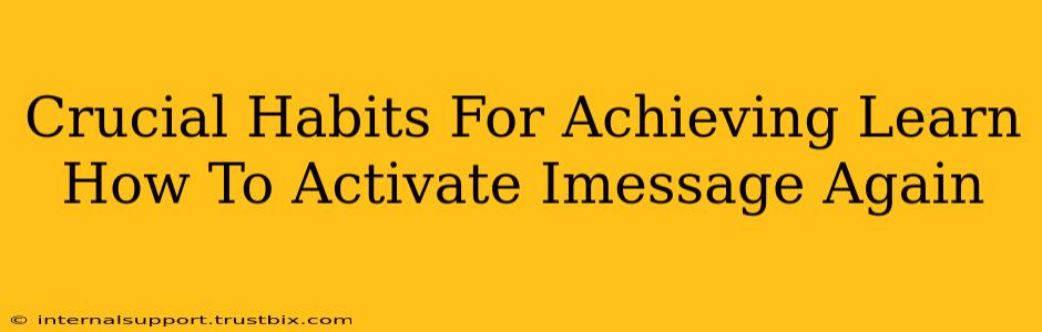 Crucial Habits For Achieving Learn How To Activate Imessage Again