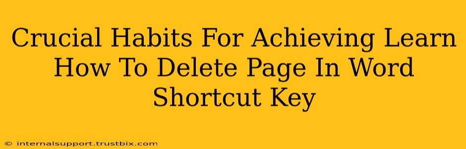 Crucial Habits For Achieving Learn How To Delete Page In Word Shortcut Key