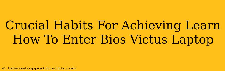 Crucial Habits For Achieving Learn How To Enter Bios Victus Laptop