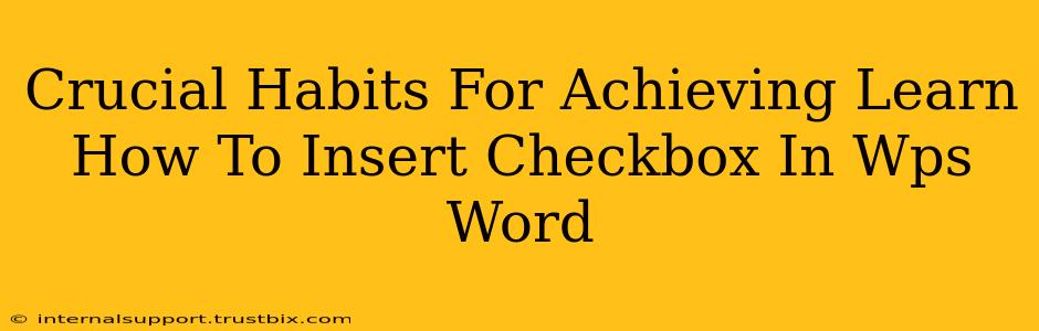 Crucial Habits For Achieving Learn How To Insert Checkbox In Wps Word