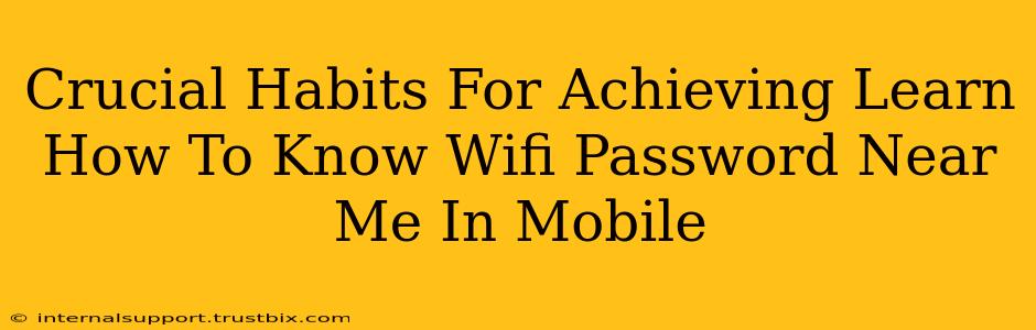 Crucial Habits For Achieving Learn How To Know Wifi Password Near Me In Mobile