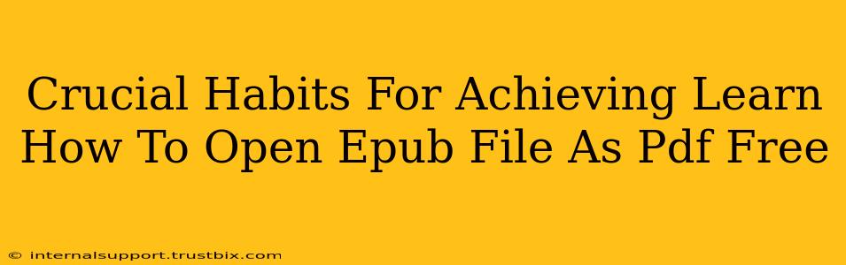 Crucial Habits For Achieving Learn How To Open Epub File As Pdf Free