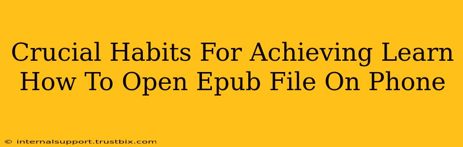 Crucial Habits For Achieving Learn How To Open Epub File On Phone