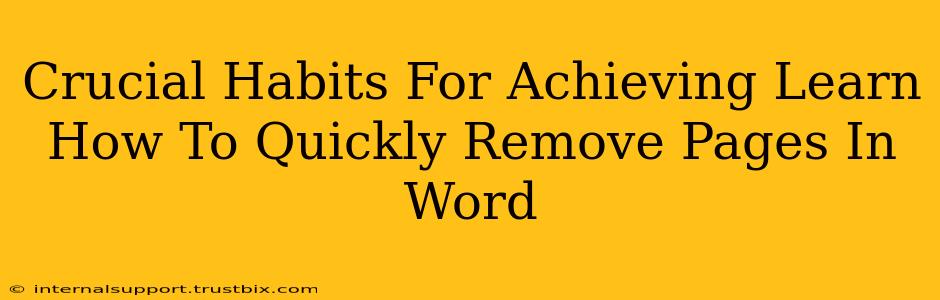 Crucial Habits For Achieving Learn How To Quickly Remove Pages In Word