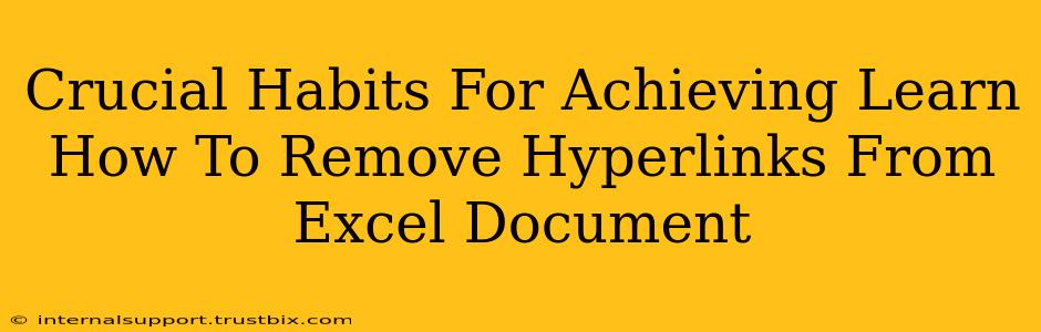 Crucial Habits For Achieving Learn How To Remove Hyperlinks From Excel Document