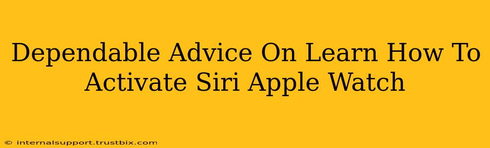 Dependable Advice On Learn How To Activate Siri Apple Watch