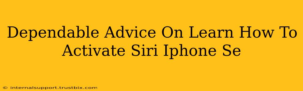 Dependable Advice On Learn How To Activate Siri Iphone Se