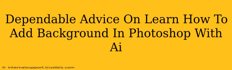 Dependable Advice On Learn How To Add Background In Photoshop With Ai