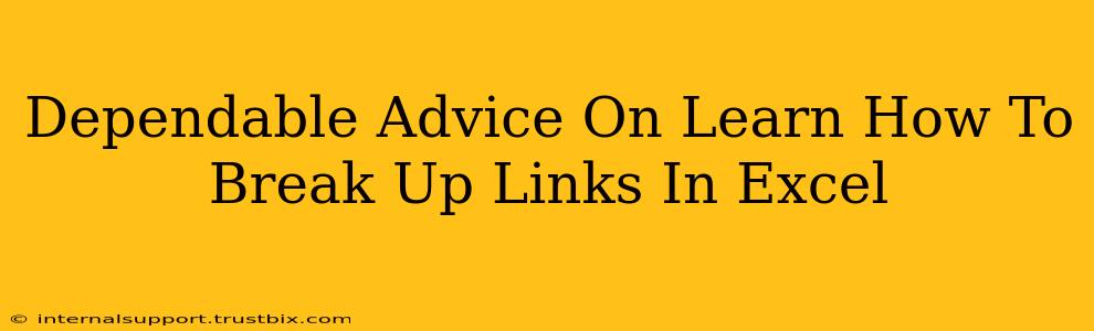 Dependable Advice On Learn How To Break Up Links In Excel