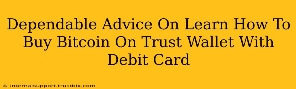 Dependable Advice On Learn How To Buy Bitcoin On Trust Wallet With Debit Card