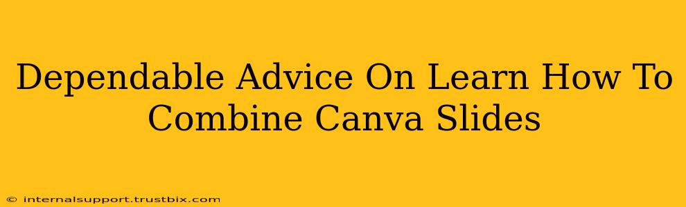 Dependable Advice On Learn How To Combine Canva Slides