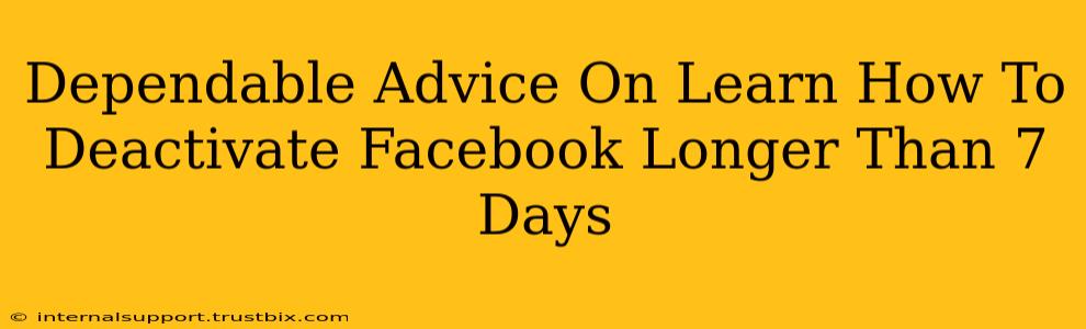 Dependable Advice On Learn How To Deactivate Facebook Longer Than 7 Days