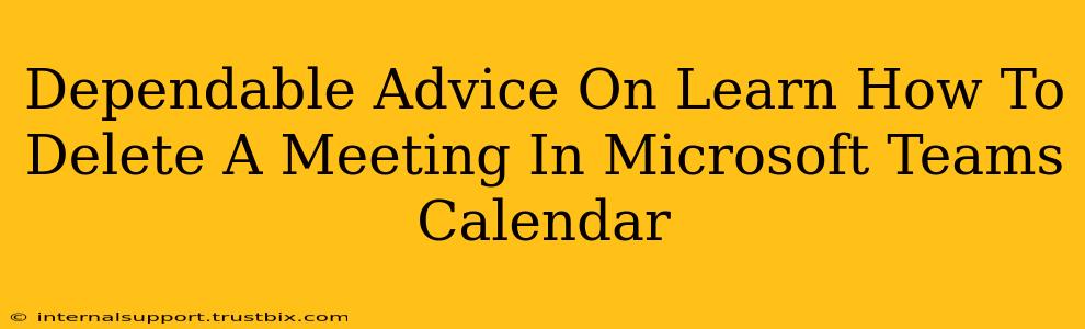 Dependable Advice On Learn How To Delete A Meeting In Microsoft Teams Calendar