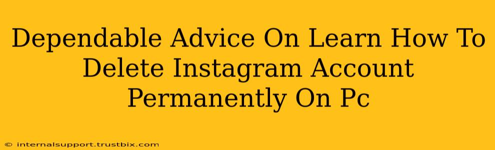 Dependable Advice On Learn How To Delete Instagram Account Permanently On Pc