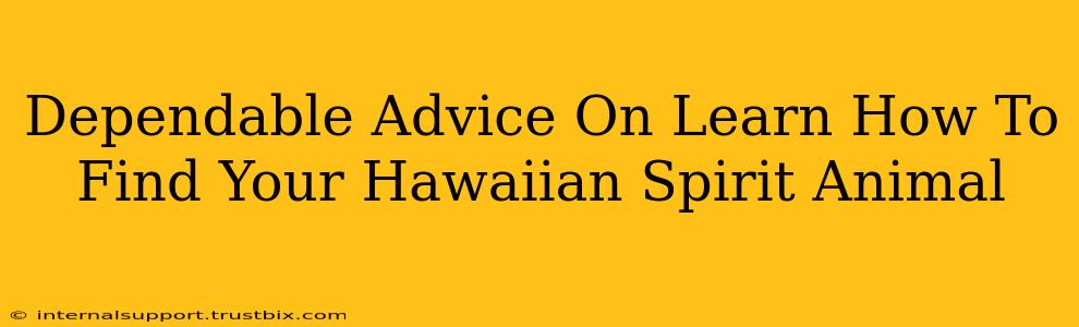 Dependable Advice On Learn How To Find Your Hawaiian Spirit Animal